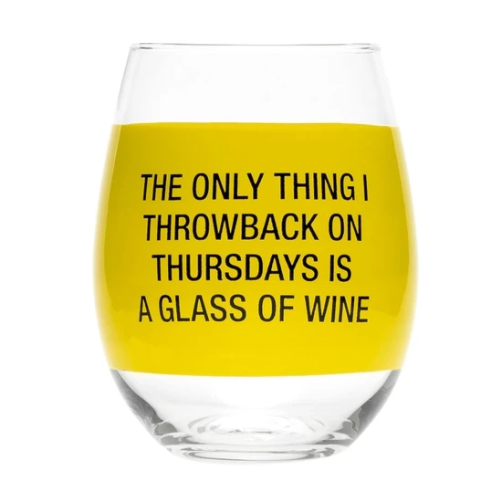 The Only Thing I Throwback-Wine Glass 1 The Only Thing I Throwback-Wine Glass