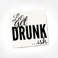 Let's Get Drunk- Cocktail Napkins